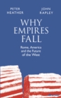 Why Empires Fall : Rome, America and the Future of the West - eBook