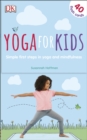 Yoga For Kids : Simple First Steps in Yoga and Mindfulness - Book