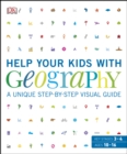 Help Your Kids with Geography, Ages 10-16 (Key Stages 3-4) : A Unique Step-by-Step Visual Guide, Revision and Reference - eBook