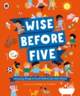 Wise Before Five : Amazing things to know before you start school - eBook