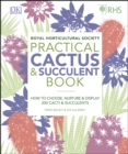 RHS Practical Cactus and Succulent Book : How to Choose, Nurture, and Display more than 200 Cacti and Succulents - eBook