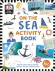 Little Travellers On the Sea : Packed with puzzles, doodles, stickers, quizzes, and lots more - Book