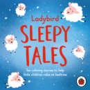 Ladybird Sleepy Tales : Ten calming stories to help little children relax at bedtime - Book