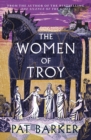 The Women of Troy : The Sunday Times Number One Bestseller - Book