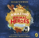 Tales of Amazing Animal Heroes : With an introduction from Michael Morpurgo - eAudiobook
