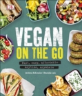 Vegan on the Go : Fast, Easy, Affordable Anytime, Anywhere - eBook