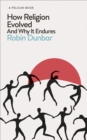 How Religion Evolved : And Why It Endures - Book