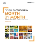 Digital Photography Month by Month : Capture Inspirational Images in Every Season - Book