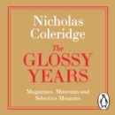 The Glossy Years : Magazines, Museums and Selective Memoirs - eAudiobook