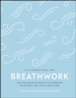 Breathwork : Use The Power Of Breath To Energise Your Body And Focus Your Mind - eBook