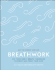 Breathwork : Use The Power Of Breath To Energise Your Body And Focus Your Mind - eBook