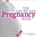 The Day-by-Day Pregnancy Book : Count Down Your Pregnancy Day by Day with Advice From a Team of Experts - eAudiobook