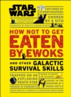 Star Wars How Not to Get Eaten by Ewoks and Other Galactic Survival Skills - eBook