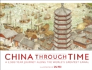 China Through Time : A 2,500 Year Journey along the World's Greatest Canal - eBook