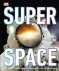 Super Space : The furthest, largest, most incredible features of our universe - eBook