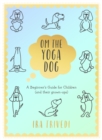 Om the Yoga Dog : A Beginner's Guide for Children (and their grown-ups) - Book