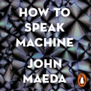 How to Speak Machine : Laws of Design for a Digital Age - eAudiobook