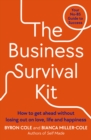 The Business Survival Kit : How to get ahead without losing out on love, life and happiness - Book