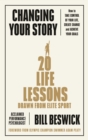 Changing Your Story : How To Take Control Of Your Life, Create Change And Achieve Your Goals - Book