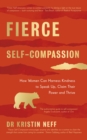 Fierce Self-Compassion : How Women Can Harness Kindness to Speak Up, Claim Their Power, and Thrive - eBook
