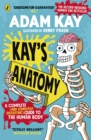 Kay's Anatomy : A Complete (and Completely Disgusting) Guide to the Human Body - Book