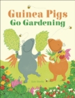 Guinea Pigs Go Gardening - Book