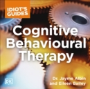 Idiot's Guide Cognitive Behavioral Therapy : Valuable Advice on Developing Coping Skills and Techniques - eAudiobook