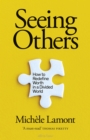 Seeing Others : How to Redefine Worth in a Divided World - Book