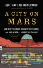 A City on Mars : Can We Settle Space, Should We Settle Space, and Have We Really Thought This Through? - Book