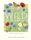 Wild Your Garden : Create a sanctuary for nature - eBook