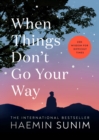 When Things Don’t Go Your Way : Zen Wisdom for Difficult Times - Book