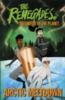 The Renegades Arctic Meltdown : Defenders of the Planet - Book