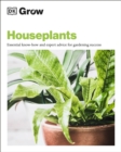 Grow Houseplants : Essential Know-how and Expert Advice for Gardening Success - Book