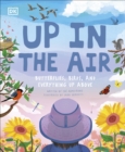 Up in the Air : Butterflies, birds, and everything up above - Book