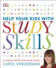 Help Your Kids With Study Skills : A Unique Step-by-Step Visual Guide, Revision and Reference - eBook