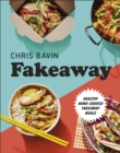 Fakeaway : Healthy Home-cooked Takeaway Meals - eBook
