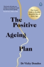 The Positive Ageing Plan : The Expert Guide to Healthy, Beautiful Skin at Every Age - eBook