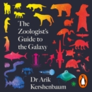The Zoologist's Guide to the Galaxy : What Animals on Earth Reveal about Aliens   and Ourselves - eAudiobook