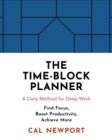 The Time-Block Planner : A Daily Method for Deep Work - Book