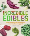 Incredible Edibles : Grow Something Different in Your Fruit and Veg Plot - eBook