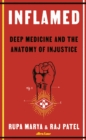 Inflamed : Deep Medicine and the Anatomy of Injustice - Book