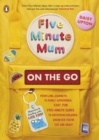 Five Minute Mum: On the Go : From long journeys to family gatherings, easy, fun five-minute games to entertain children whenever you're out and about - eBook