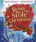 The Robin Who Stole Christmas : Discover this funny festive picture book - Book