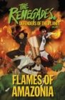 The Renegades Flames of Amazonia : Defenders of the Planet - Book