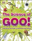 The Science of Goo! : From Saliva and Slime to Frogspawn and Fungus - eBook