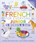 French for Everyone Junior 5 Words a Day : Learn and Practise 1,000 French Words - Book