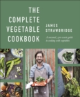 The Complete Vegetable Cookbook : A Seasonal, Zero-waste Guide to Cooking with Vegetables - Book