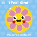 I Feel Kind : Why do I feel kind today? - Book