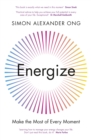 Energize : Find Your Spark, Achieve More and Live Better - Book