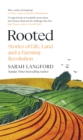 Rooted : Stories of Life, Land and a Farming Revolution - Book